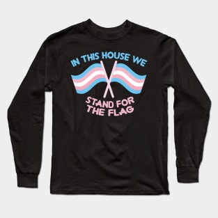 in this house we stand for the flag (trans rights) Long Sleeve T-Shirt
